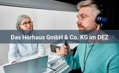 Hörgeräteakustiker Das Hörhaus GmbH & Co. KG im DEZ