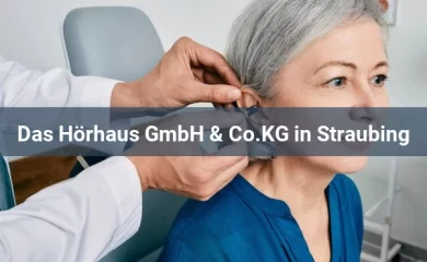 Hörgeräteakustiker Das Hörhaus GmbH & Co.KG in Straubing