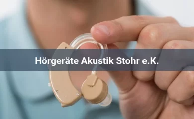 Hörgeräteakustiker Hörgeräte Akustik Stohr e.K.