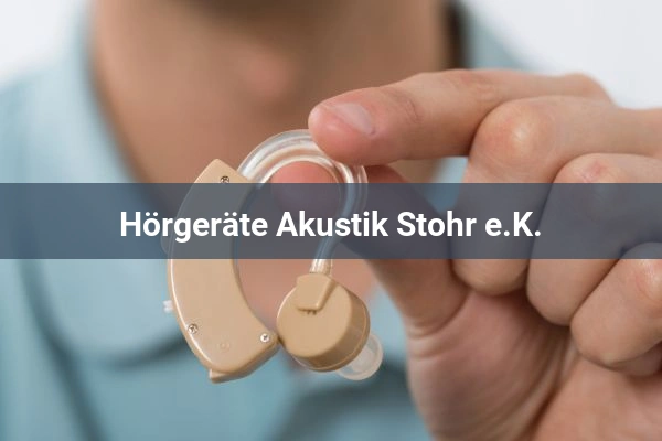 Hörgeräte Akustik Stohr e.K. 1 Hörgeräteakustiker Hörgeräte Akustik Stohr e.K.