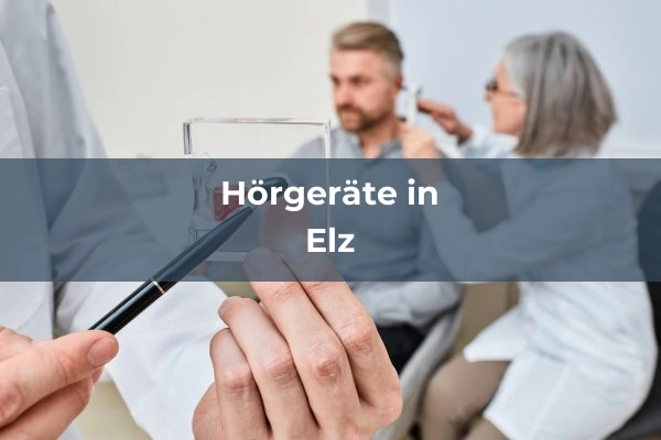 Hörgeräteakustiker in Elz