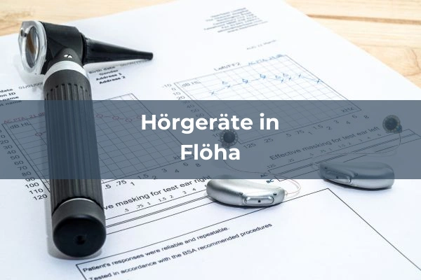 Hörgeräteakustiker in Flöha