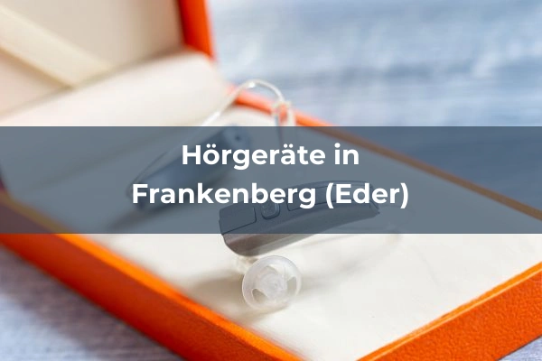 Hörgeräteakustiker in Frankenberg (Eder)