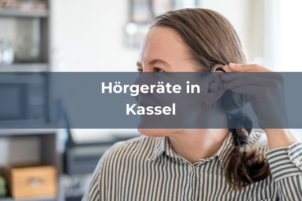 Hörgeräteakustiker in Kassel
