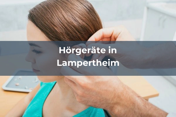 Hörgeräteakustiker in Hessen 45 Hörgeräteakustiker in Lampertheim