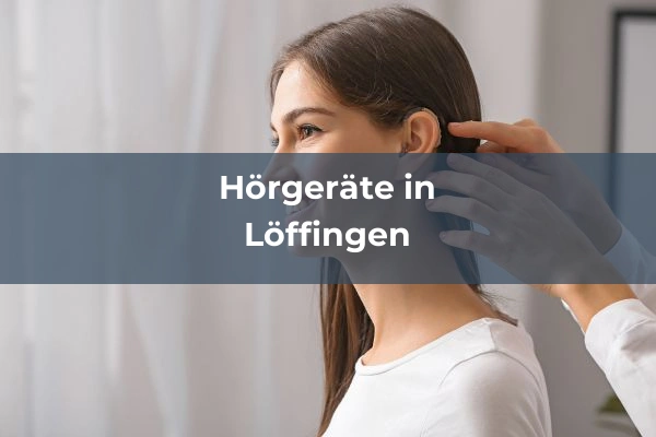 Hörgeräteakustiker in Baden-Württemberg 48 Hörgeräteakustiker in Löffingen