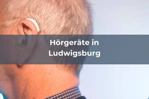 Hörgeräteakustiker in Baden-Württemberg 50 Hörgeräteakustiker in Ludwigsburg