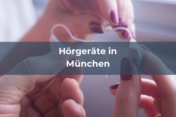 Hörgeräteakustiker in München