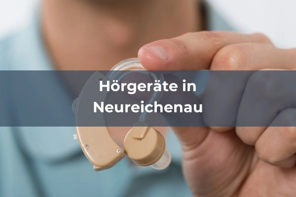 Hörgeräteakustiker in Neureichenau