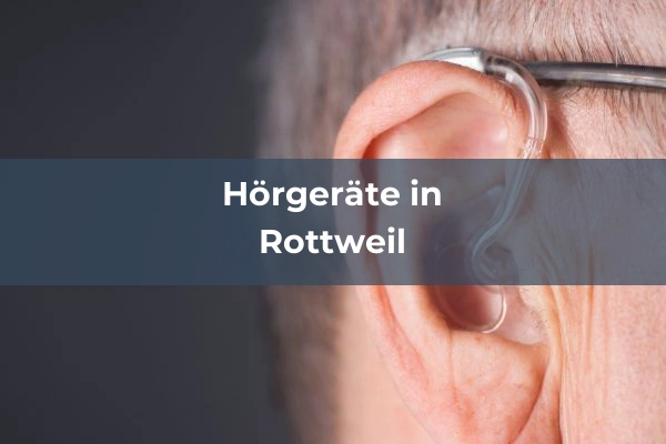 Hörgeräteakustiker in Baden-Württemberg 69 Hörgeräteakustiker in Rottweil