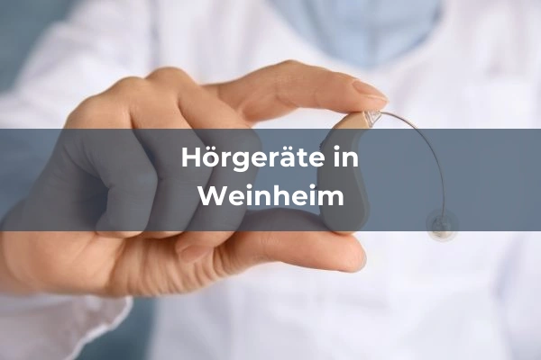 Hörgeräteakustiker in Baden-Württemberg 99 Hörgeräteakustiker in Weinheim