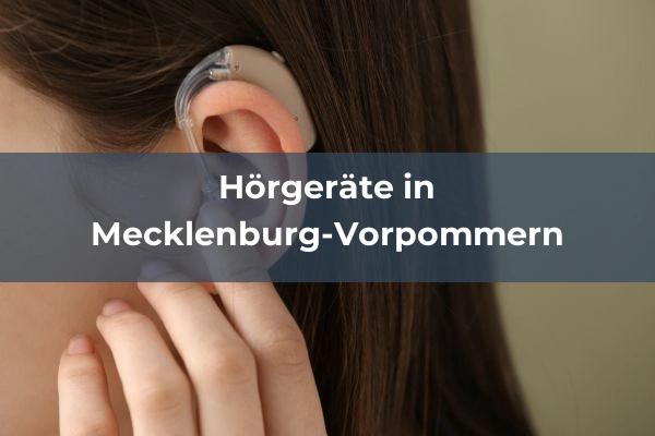 Hörgeräteakustiker in Mecklenburg-Vorpommern
