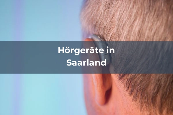 Hörgeräteakustiker in Saarland