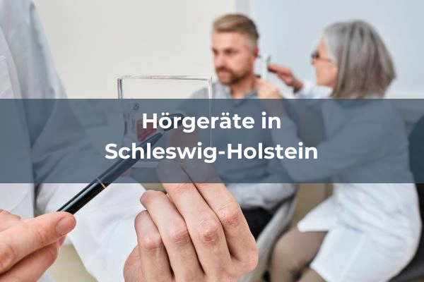 Hörgeräteakustiker in Schleswig-Holstein